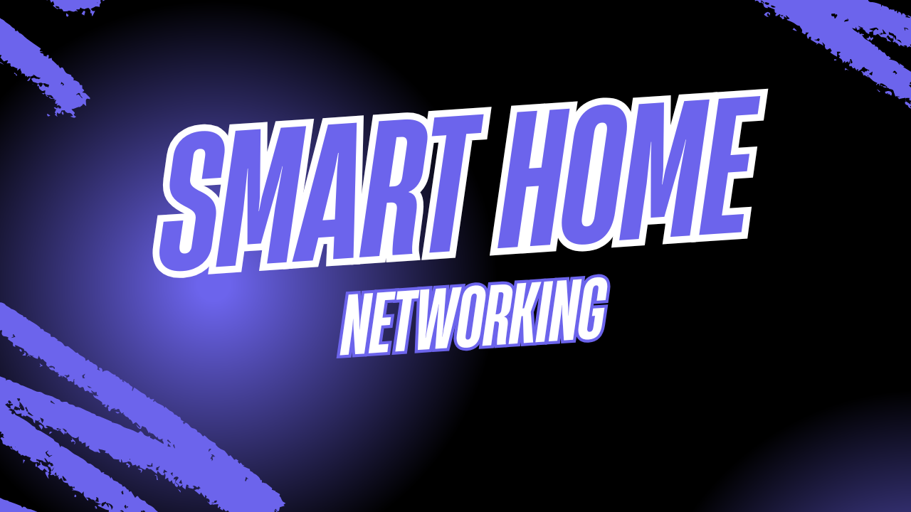 Smart Home Networking