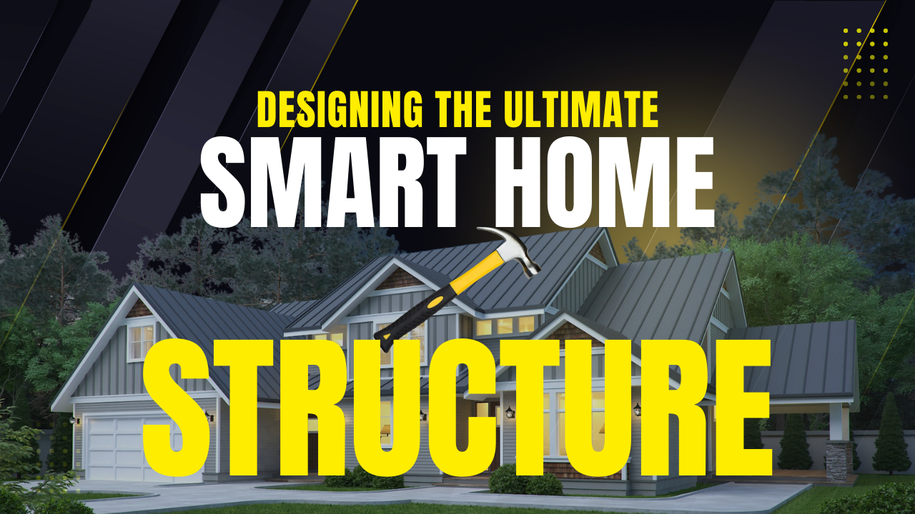 Designing the Ultimate Smart Home from scratch part 2